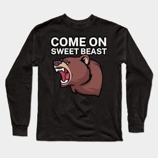 Come on sweet beast Long Sleeve T-Shirt